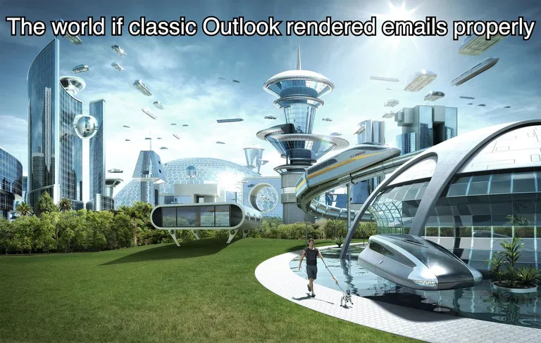The world if classic Outlook rendered emails properly Meme template depicting the world if Outlook rendered emails properly